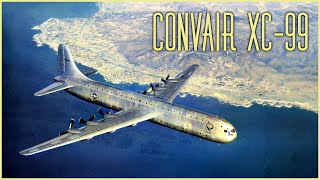 Convair Xc-99 The Plane So Big, Only One Was Ever Built