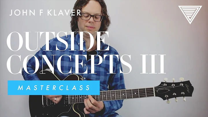 John F. Klaver's Outside Concepts Masterclass Vol.3 | JTC Guitar