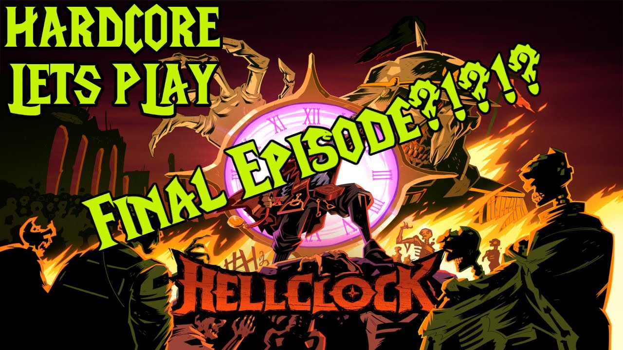 LETS PLAY |  HELL CLOCK | HARDCORE & TIMER | FINAL EPISODE?!?!? 