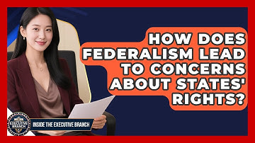 How Does Federalism Lead To Concerns About States
