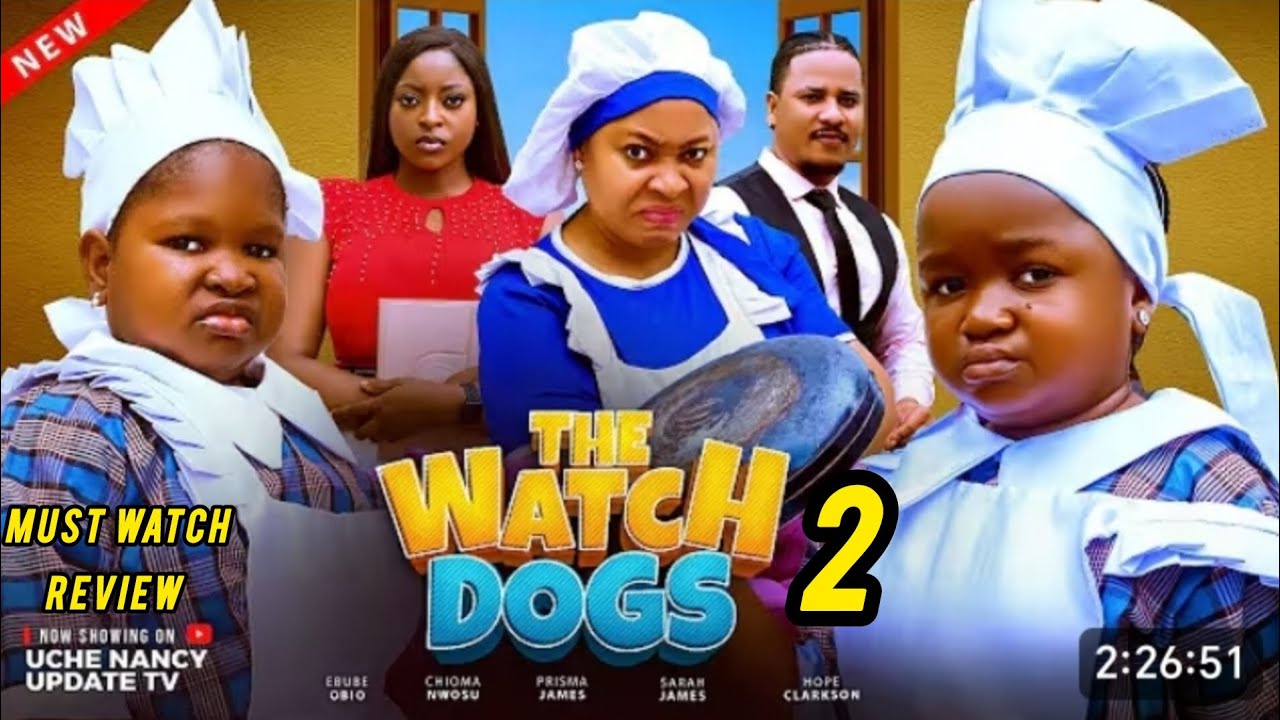 THE WATCH DOGS 2 REVIEW, EBUBE OBIO, CHIOMA NWOSU, 2025 LATEST NIGERIAN NOLLYWOOD MOVIE 
