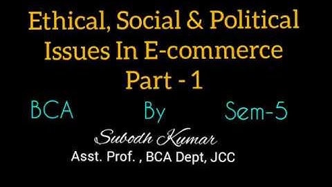 Ethical, Social & Political Issues In E-commerce|Part-1|BCA Sem-5|Subodh Kumar