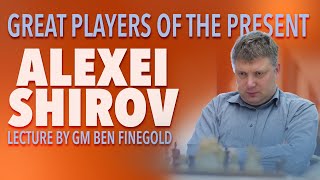 Great Players of the Present: Alexei Shirov