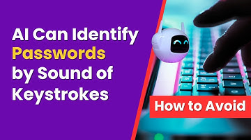 AI Can Identify Passwords Through Sound of Keystrokes: How to Protect Yourself