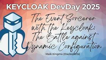 #Keycloak DevDay 2025: Keycloak Event Sorcerer: Battle against Dynamic Configuration (Maik Kingma)