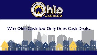 Why Ohio Cashflow Only Does Cash Deals.