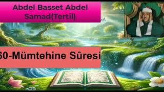 60 Mümtehine Sûresi Abdulbasit Abdüssamed (tertil) in sesinden dinle