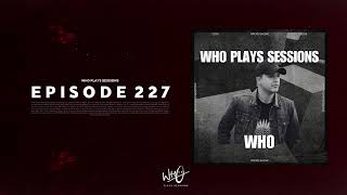 Wh0 Plays Sessions Episode 227: Wh0 In The Mix - House & Tech House DJ Mix!