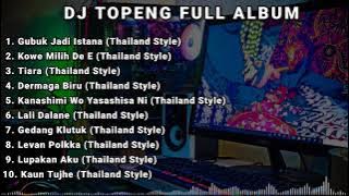 DJ TOPENG FULL ALBUM TERBARU - GUBUK JADI ISTANA | KOWE MILIH DE E | TIARA | THAILAND STYLE VIRAL