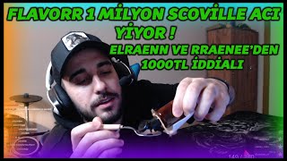 FLAVORR 1 MİLYON SCOVİLLE ACI YİYOR ! ELRAENN VE RRAENEE'DEN 1000TL İDDİA !