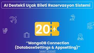 AI Destekli Uçak Bileti Rezervasyon Sistemi #20 - MongoDB Connection (DatabaseSettings &amp; appsetting)
