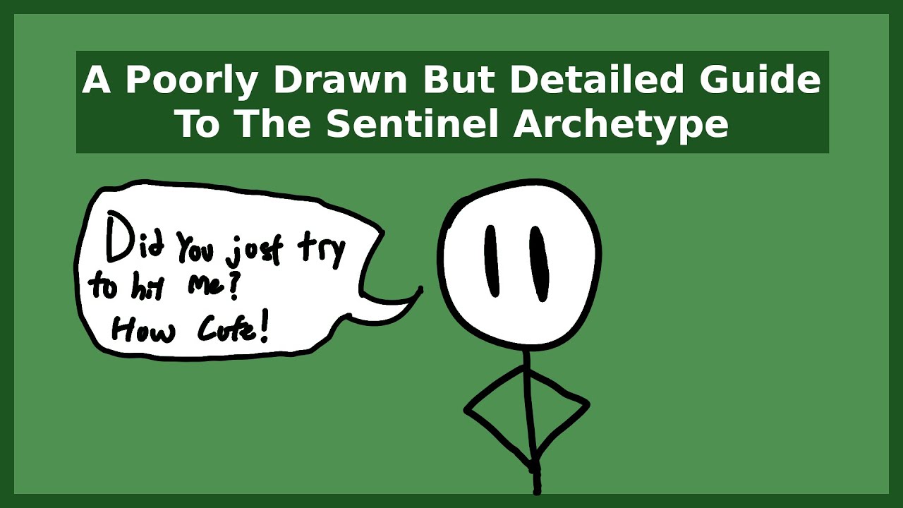 A Poorly Drawn but Detailed Guide to the Sentinel Archetype