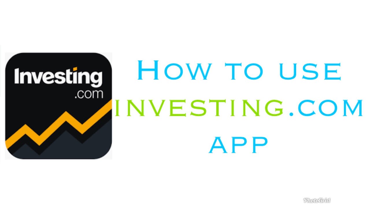 investing.com app Update New Cách sử dụng ứng dụng Invest.com cho người mới bắt đầu