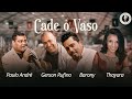 Cade o vaso - Paulo André, Gerson Rufino, Barony e Thayara