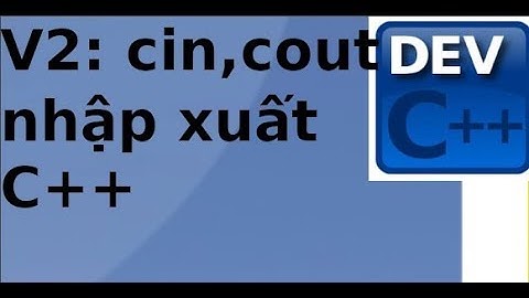 Lập trình C/C++ - V2 - Lab21 - cin, cout và nhập xuất dữ liệu với C/C++