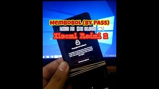 Cara Membobol 🔒(By Pass) Akun Mi 🔓(Mi Cloud) Xiomi Redmi 2