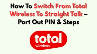 How To Switch From Total Wireless To Straight Talk – Port Out PIN & Steps