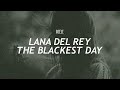 LANA DEL REY - THE BLACKEST DAY (legendado/tradução)