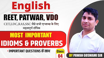 Idioms & Proverbs Class 04 | Most Important for REET, Patwar, VDO, CET, SSC | by Pawan Goswami Sir