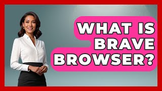 What Is Brave Browser? - Emerging Tech Insider
