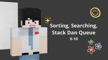 VIDEO INFORMATIKA MENGENAI SEARCHING, SORTING, STACK DAN QUEUE :) 