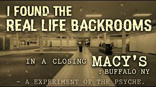 I FOUND THE REAL LIFE BACKROOMS IN A CLOSING MACY'S - BUFFALO NY - A EXPERIMENT OF THE PSYCHE
