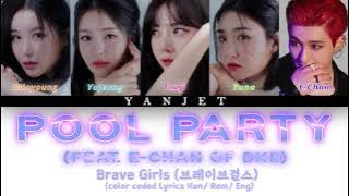 Brave Girls (브레이브걸스) - 'Pool Party' (Feat. E-CHAN of DKB) [Colour Coded Lyrics Han/Rom/Eng]
