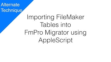 Importing FileMaker Tables into FmPro Migrator using AppleScript [Alternate][macOS]