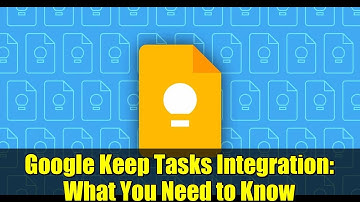 Google Keep Tasks Integration: What You Need to Know