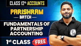 Class 12 Accounts Fundamentals of Partnership Accounting | Parishram 2027 Class 12 Commerce