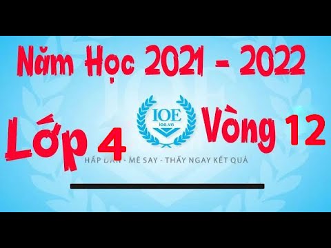 Video Đáp Án IOE Lớp 4 Vòng 12 Năm Học 2021 - 2022 - youtube