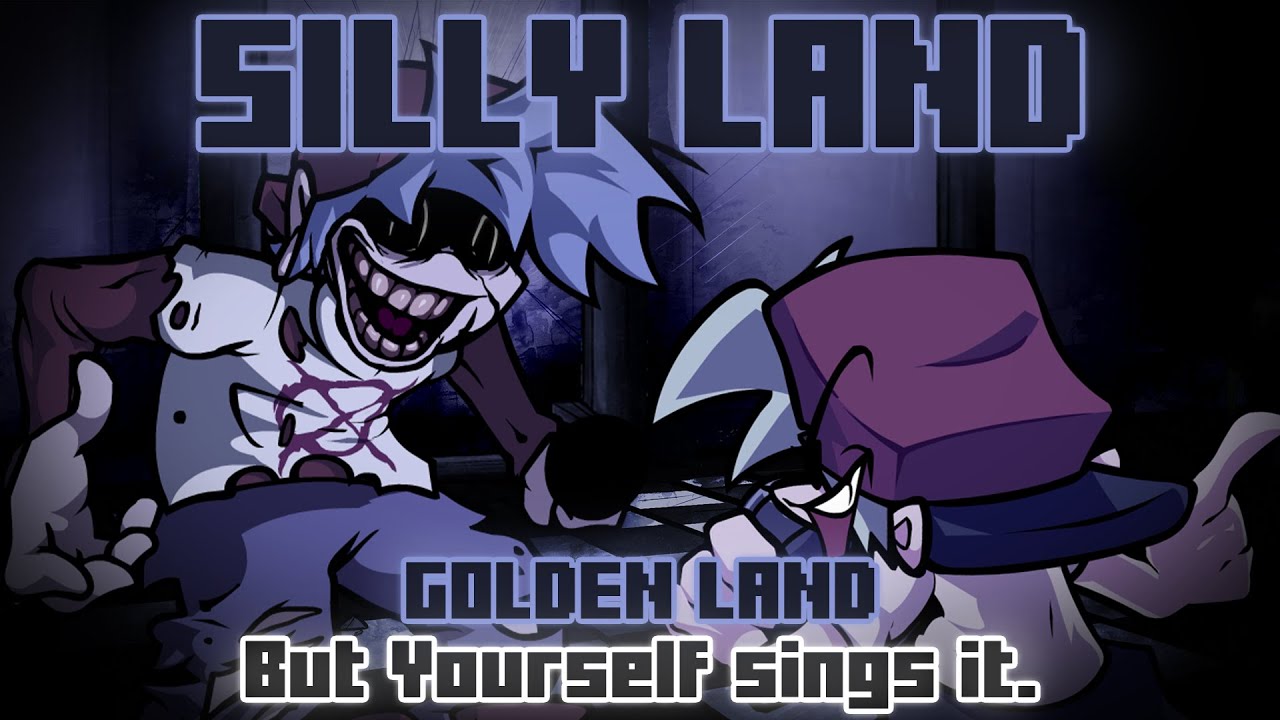 Silly Land / Golden Land but Yourself sings it. [FNF Cover]