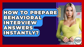 How To Prepare Behavioral Interview Answers Instantly? - Midlife Reset Coach