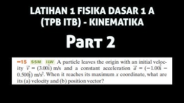 Latihan 1 Fisika Dasar 1A (TPB ITB) - Kinematika (Latihan Soal) | Part 2
