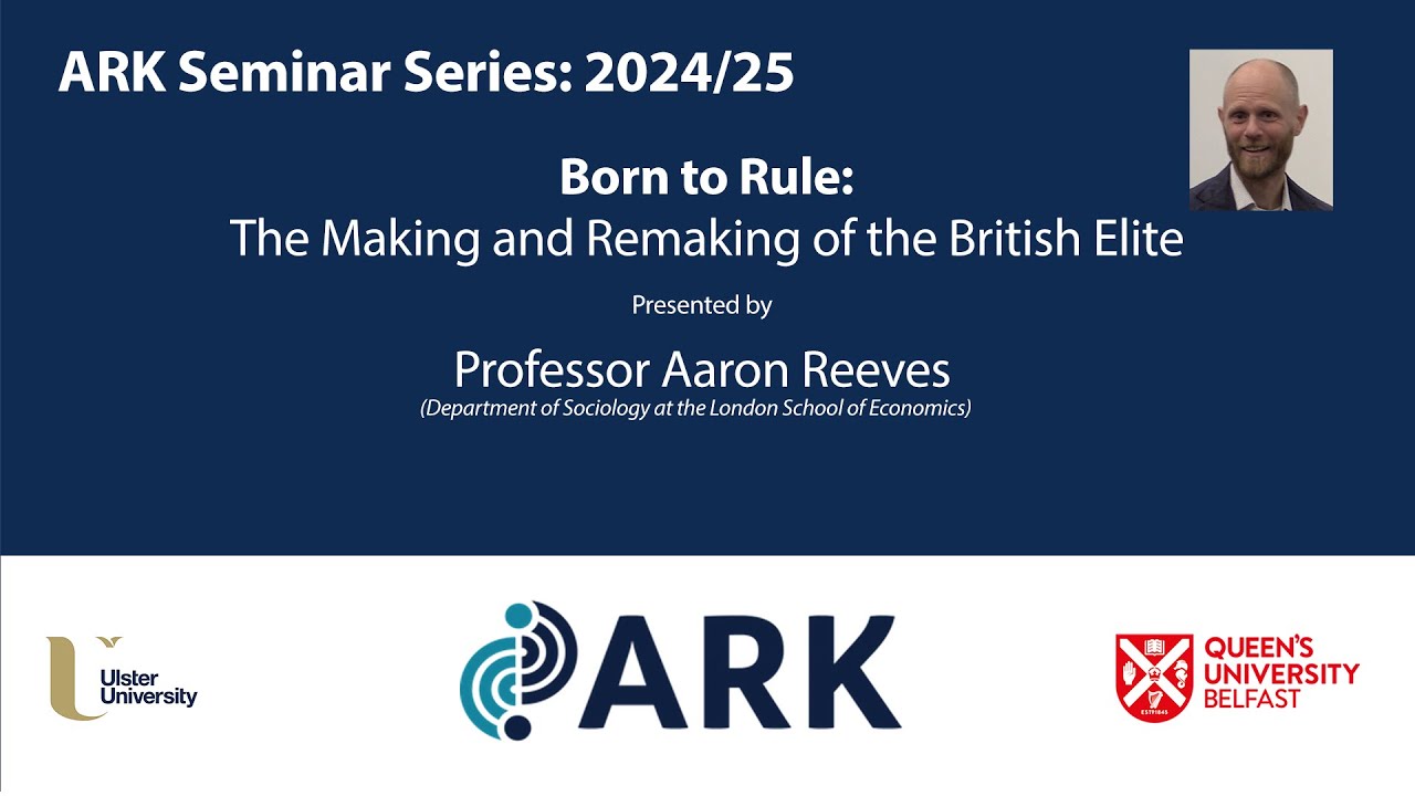 ARK Seminar 2025:Professor Aaron Reeves, Born to Rule: The Making and ...