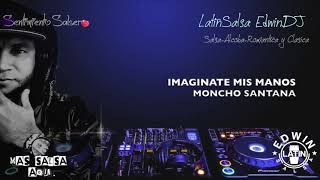 Imaginate Mis Manos - Moncho Santana