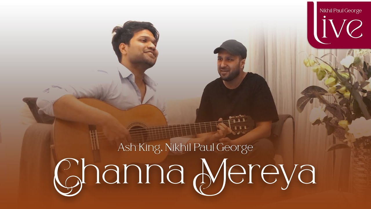 Channa Mereya (Live Unplugged) | Nikhil Paul George & Ash King | Ae Dil Hai Mushkil