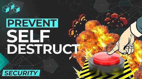 Ethereum Smart Contracts: “Self Destruct” What it is and How to Prevent it?