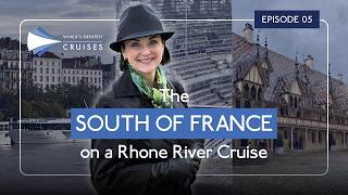 Sailing the Rhône Through France’s Wine Country | World’s Greatest Cruises with Lynn Elmhirst