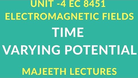 EC 8451 ELECTROMAGNETIC FIELDS-TIME VARYING POTENTIAL (POTENTIAL FUNCTION)