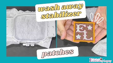 Creating Machine Embroidery Patches with Wash Away Stabilizer