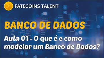 Banco de Dados e SQL - Aula 01 - O que é e como modelar um banco de dados?