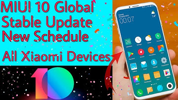 MIUI 10 Global Stable Rom Update New Schedule All Xiaomi Devices
