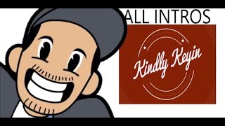 All Kindly Keyin Intros