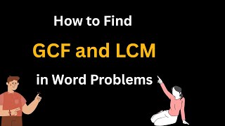 How to Solve Word Problems Using GCF and LCM – Step-by-Step Explanation