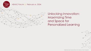Unlocking Innovation: Maximizing Time and Space for Personalized Learning | #NEASCforum
