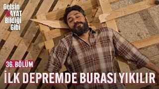 İlk Depremde Burası Yıkılır - Gelsin Hayat Bildiği Gibi (36.)