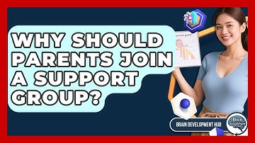 Why Should Parents Join A Support Group? - Brain Development Hub