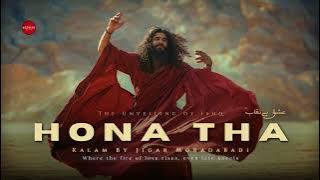 Hona Tha – عشق بے نقاب | Jigar Moradabadi | Sufi Devotional Kalam