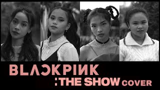 BLACKPINK- &quot;THE SHOW&quot; COVER | Sour Candy+ Gone+ Say So+ Habits+ Solo+ Crazy Over You